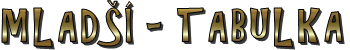 MLADŠÍ - TABULKA